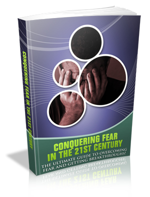 Conquering Fear in the 21st Century