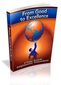 From Good to Excellence - 6 Steps Towards Enlightenment Transcendence