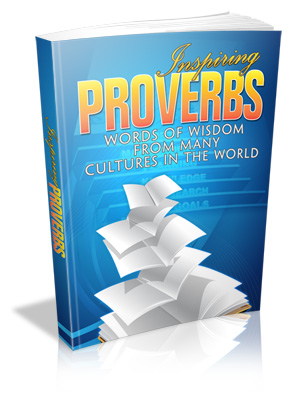 Inspiring Proverbs - Word of Wisdom from Many Cultures of the World