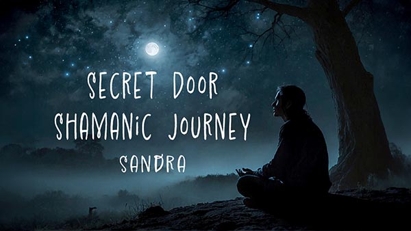 SECRET DOOR Shamanic Journey, May 25, 2024